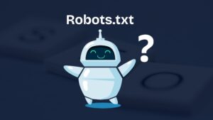 What is a Robots.txt File and Why is it Important for SEO?